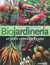 BIOJARDINERIA. UN JARDIN COMESTIBLE EN CASA | 9788475560526 | BARRANCO, QUICO