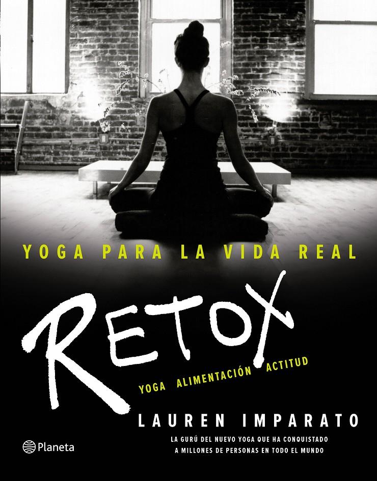 YOGA PARA LA VIDA REAL. RETOX | 9788408154891 | LAUREN IMPARATO | Llibreria Online de Tremp