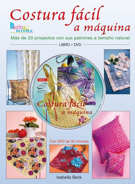 COSTURA FACIL A MAQUINA : MAS DE 20 PROYECTOS CON SUS PATRON | 9788496777583 | BECK, ISABELLA