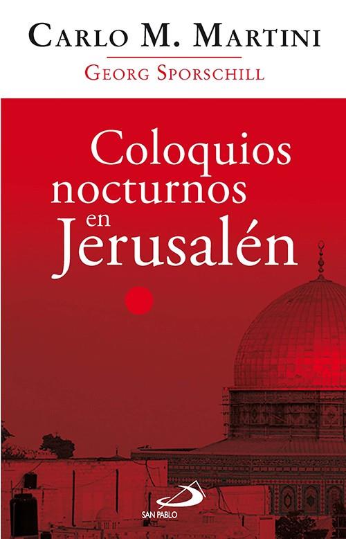 COLOQUIOS NOCTURNOS EN JERUSALEN : SOBRE EL RIESGO DE LA FE | 9788428533836 | MARTINI, CARLO M.