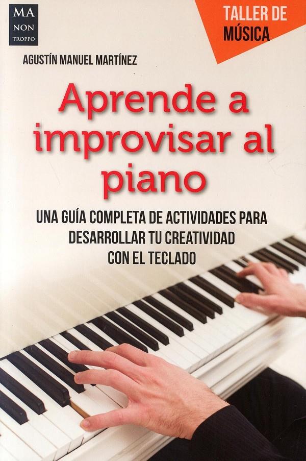 APRENDE A IMPROVISAR AL PIANO | 9788494596131 | AGUSTIN MANUEL MARTINEZ