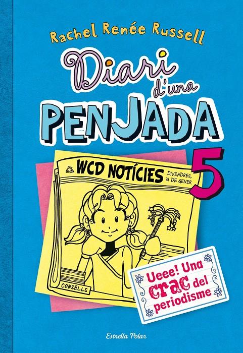 DIARI D'UNA PENJADA 5. UEEE! UNA CRAC DEL PERIODISME | 9788490570012 | RUSSEL, RACHEL RENÉE 