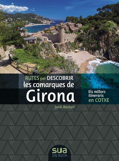 RUTES PER DESCOBRIR LES COMARQUES DE GIRONA | 9788482168326 | BASTART I CASSE, JORDI | Llibreria Online de Tremp