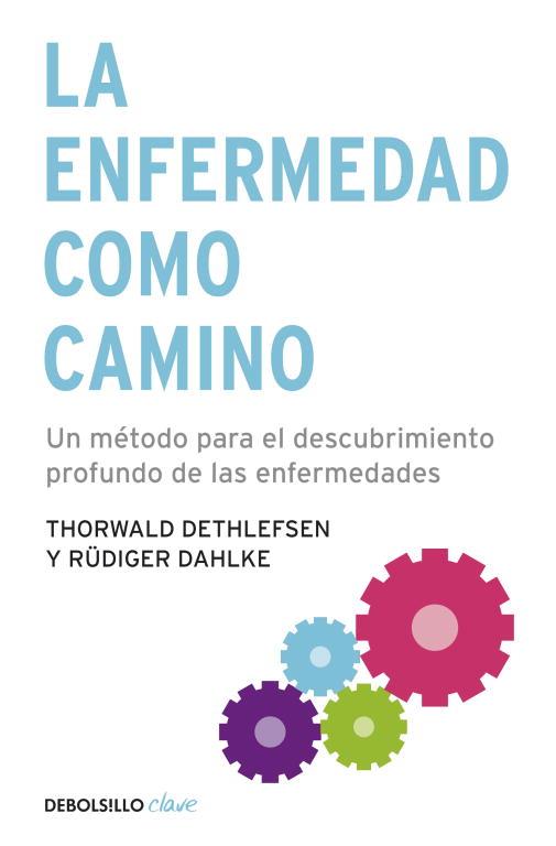 ENFERMEDAD COMO CAMINO, LA | 9788499083551 | DETHLEFSEN, THORWALD; DAHLKE, RÜDIGER | Llibreria Online de Tremp