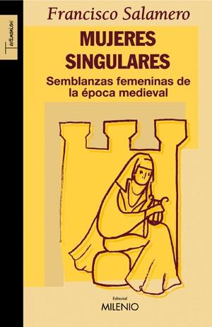 MUJERES SINGULARES (SEMBLANZAS FEMENINAS DE LA EPOCA MEDIE) | 9788497432115 | SALAMERO, FRANCISCO