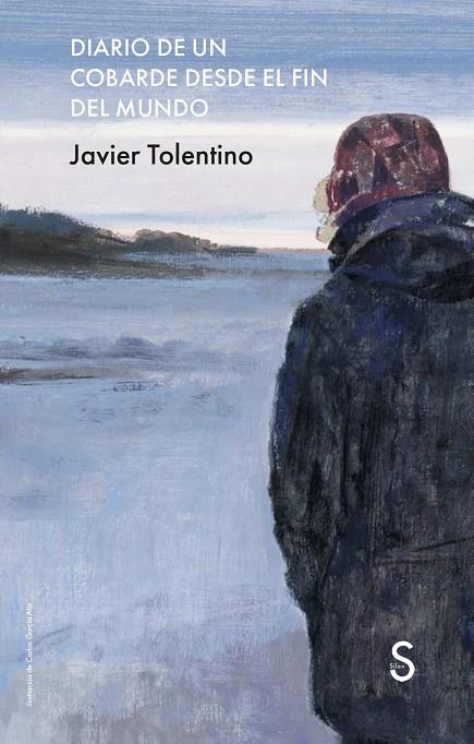 DIARIO DE UN COBARDE DESDE EL FIN DEL MUNDO | 9791387694562 | TOLENTINO, JAVIER | Llibreria Online de Tremp