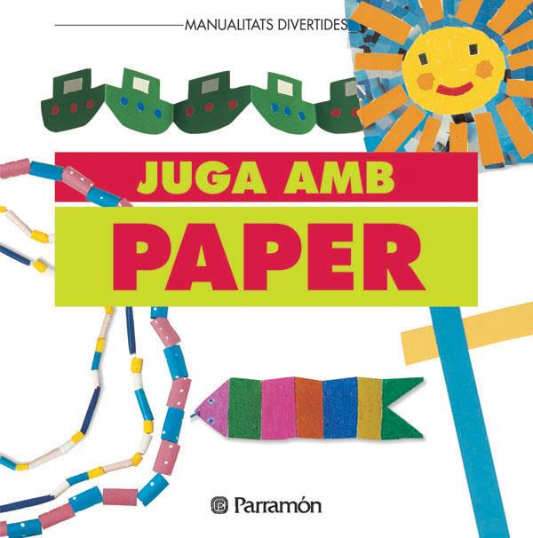 JUGA AMB PAPER | 9788434216402 | PARRAMON, EQUIPO | Llibreria Online de Tremp