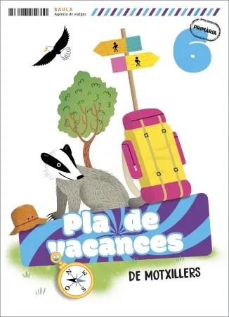 PLÀ DE VACANCES DE MOTXILLERS 6È PRIMÀRIA | 9788447954711 | GALLEGO CALVO, MARIA/AUGUSTO BUITRAGO, VICTORIA | Llibreria Online de Tremp