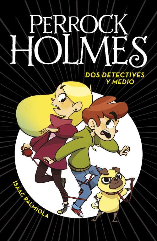 DOS DETECTIVES Y MEDIO (SERIE PERROCK HOLMES 1) | 9788490436158 | PALMIOLA,ISAAC