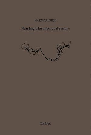 HAN FUGIT LES MERLES DE MARÇ | 9788481289794 | ALONSO, VICENT | Llibreria Online de Tremp