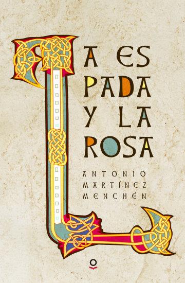 LA ESPADA Y LA ROSA | 9788491220565 | MARTÍNEZ MENCHÉN, ANTONIO | Llibreria Online de Tremp