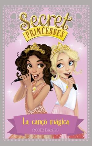 SECRET PRINCESSES 4. LA CANÇÓ MÀGICA | 9788424659424 | BANKS, ROSIE | Llibreria Online de Tremp