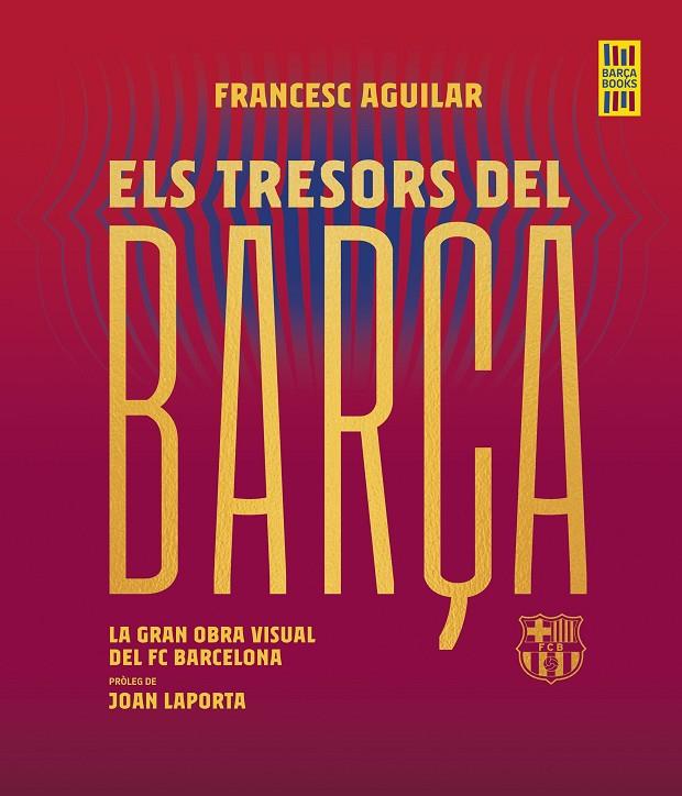 ELS TRESORS DEL BARÇA | 9788419430076 | AGUILAR, FRANCESC | Llibreria Online de Tremp
