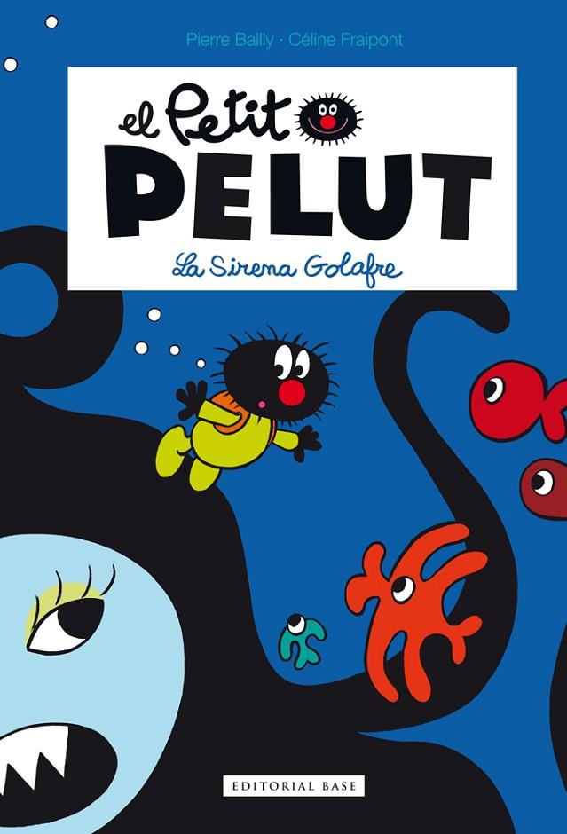 PETIT PELUT 1. LA SIRENA GOLAFRE | 9788416166329 | FRAIPONT, CÉLINE/BAILLY, PIERRE