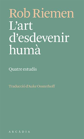 L'ART D'ESDEVENIR HUMÀ | 9788412592672 | RIEMEN, ROB | Llibreria Online de Tremp