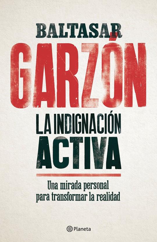 LA INDIGNACIÓN ACTIVA | 9788408179832 | GARZÓN, BALTASAR | Llibreria Online de Tremp
