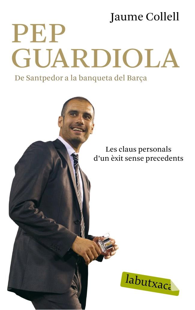 PEP GUARDIOLA : DE SANTPEDOR A LA BANQUETA DEL CAMP NOU : TO | 9788499303659 | Llibreria Online de Tremp