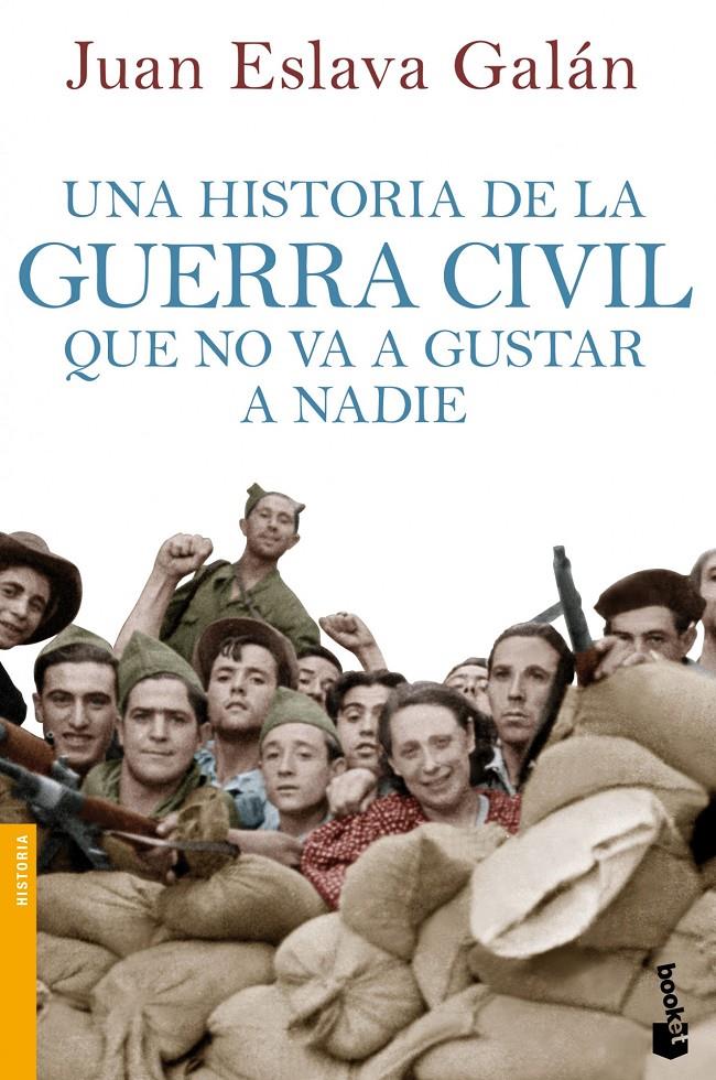 HISTORIA DE LA GUERRA CIVIL QUE NO VA A GUSTAR A NADIE | 9788408114635 |  ESLAVA GALÁN, JUAN