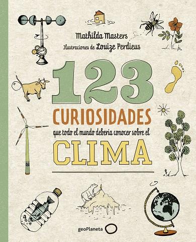 123 CURIOSIDADES QUE TODO EL MUNDO DEBERÍA CONOCER SOBRE EL CLIMA | 9788408225690 | MASTERS, MATHILDA/PERDIEUS, LOUIZE | Llibreria Online de Tremp