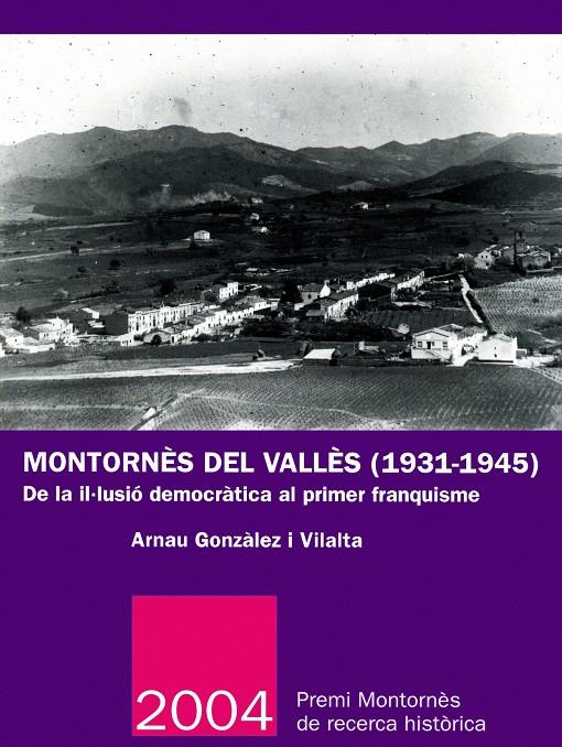 MONTORNES DEL VALLES (1931-1945) : DE LA IL·LUSIO DEMOCRATIC | 9788484159544 | GONZALEZ I VILALTA, ARNAU