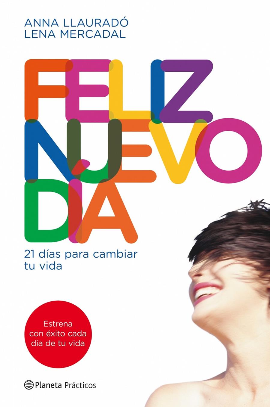 FELIZ NUEVO DIA: 21 DIAS PARA CAMBIAR TU MENTE | 9788408090014 | LLAURADO, ANNA; MERCADAL, DRA. LENA | Llibreria Online de Tremp