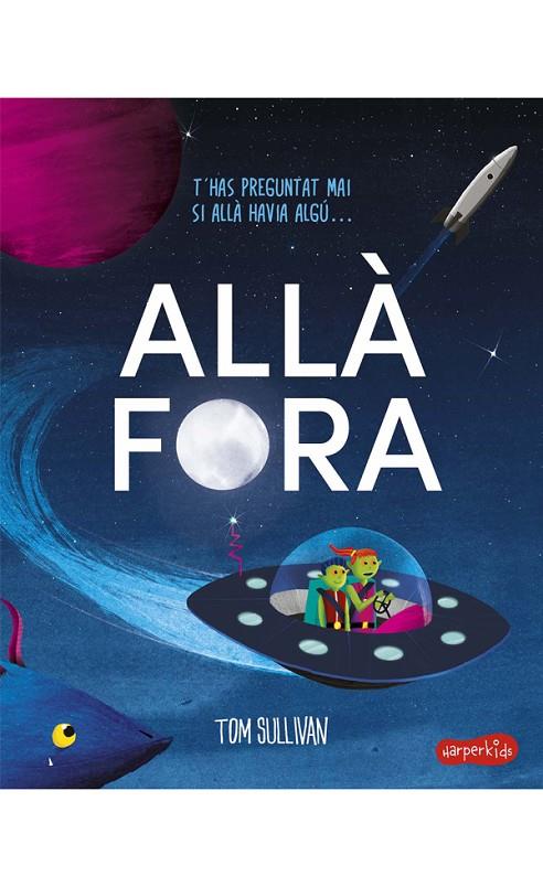 ALLÀ FORA | 9788418279256 | SULLIVAN, TOM | Llibreria Online de Tremp