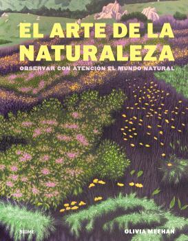 EL ARTE DE LA NATURALEZA | 9788410469723 | MEEHAN, OLIVIA/VINCENT, ALICE/BAKER, HARRIET | Llibreria Online de Tremp