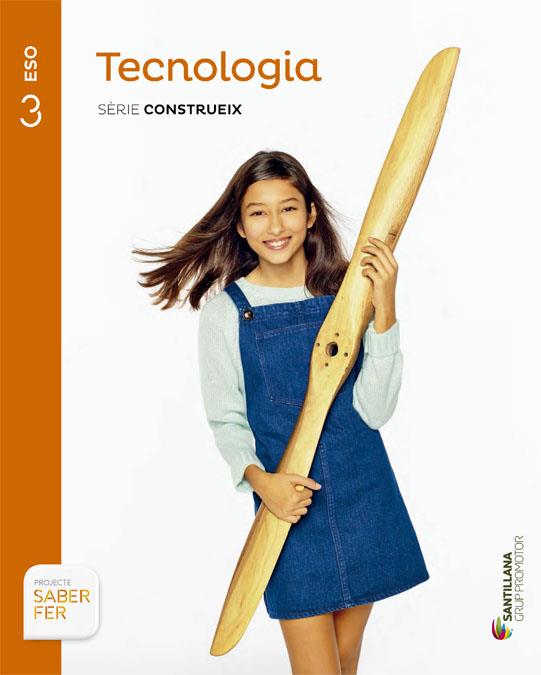 TECNOLOGIA 3 ESO SERIE CONSTRUEIX SABER FER | 9788490477892 | VARIOS AUTORES