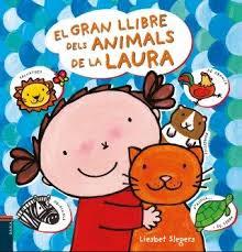 GRAN LLIBRE DELS ANIMALS DE LA LAURA, EL | 9788447928101 | SLEGERS, LIESBET
