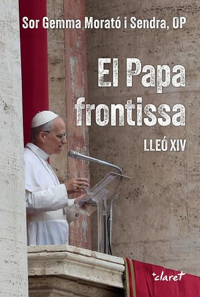 EL PAPA FRONTISSA. LLEÓ XIV | 9788491366454 | MORATÓ SENDRA, GEMMA | Llibreria Online de Tremp