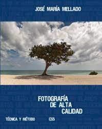FOTOGRAFÍA DE ALTA CALIDAD  | 9788488610577 | ASENCIO MELLADO, JOSÉ MARÍA