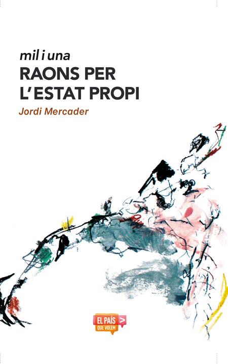 MIL I UNA RAONS PER L'ESTAT PROPI | 9788482647944 | MERCADER , JORDI | Llibreria Online de Tremp