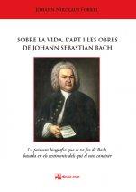 SOBRE LA VIDA, L'ART I LES OBRES DE JOAHNN SEBASTIAN BACH | 9788416623730 | JOAHNN NIKOLAUS FORKEL | Llibreria Online de Tremp