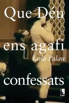 QUE DÉU ENS AGAFI CONFESSATS | 9788415269632 | PALAU, LOLA | Llibreria Online de Tremp
