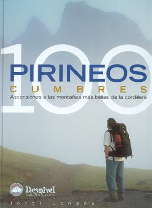 PIRINEOS 100 CUMBRES : ASCENCIONES A LAS MONTAÑAS MAS BELLAS | 9788496192164 | LONGAS, JORDI
