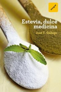 ESTEVIA DULCE MEDICINA | 9788492981847 | GALLEGO, JOSE T.