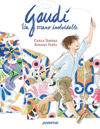 GAUDÍ, UN VERANO INOLVIDABLE | 9788426148360 | TABORA, CARLA/FARÍA ARAPÉ, ROSANA | Llibreria Online de Tremp