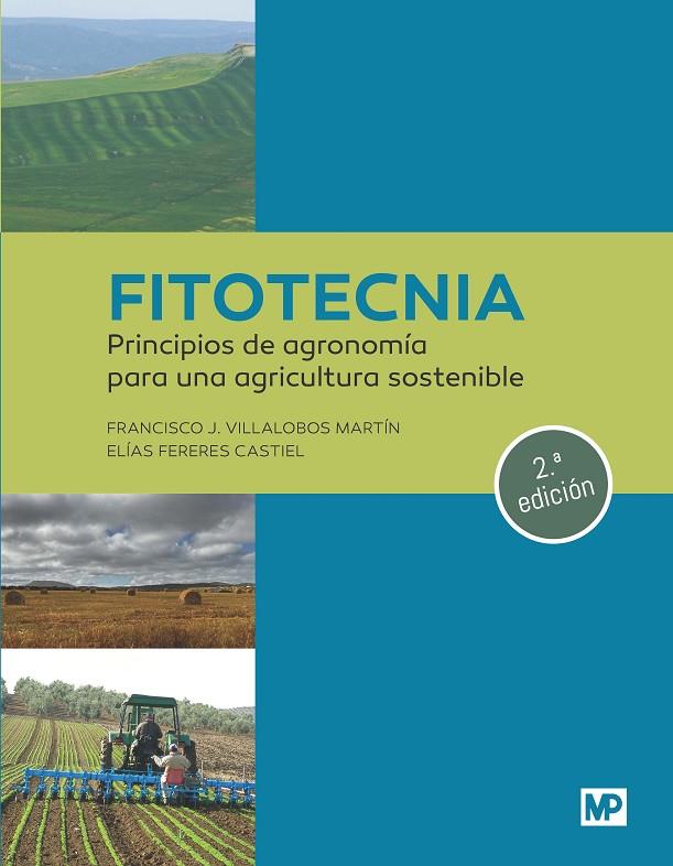 FITOTECNIA: PRINCIPIOS DE AGRONOMÍA PARA UNA AGRICULTURA SOSTENIBLE (2A. EDICIÓN | 9788419934437 | VILLALOBOS MARTÍN, FRANCISCO J./FERERES CASTIEL, ELIAS | Llibreria Online de Tremp