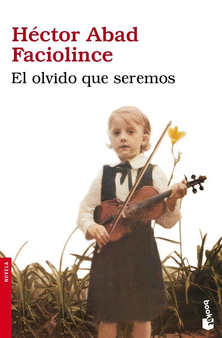 OLVIDO QUE SEREMOS, EL | 9788432250736 | ABAD FACIOLINCE, HECTOR | Llibreria Online de Tremp