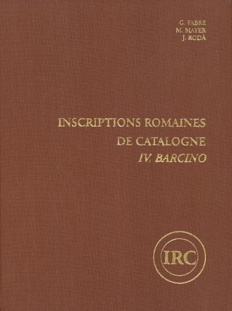 INSCRIPTIONS ROMAINES DE CATALOGNE. VOL IV-BARCINO | 9788474881172 | FABRE, G.; MAYER, M.; RODA, J. | Llibreria Online de Tremp