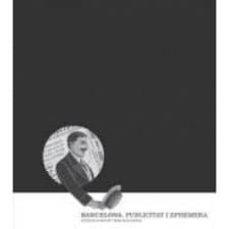 BARCELONA. PUBLICITAT I EPHEMERA. 1850-1950 | 9788498507294 | OLIVA PASCUET, VÍCTOR/OLIVA SANOSA, ORIOL