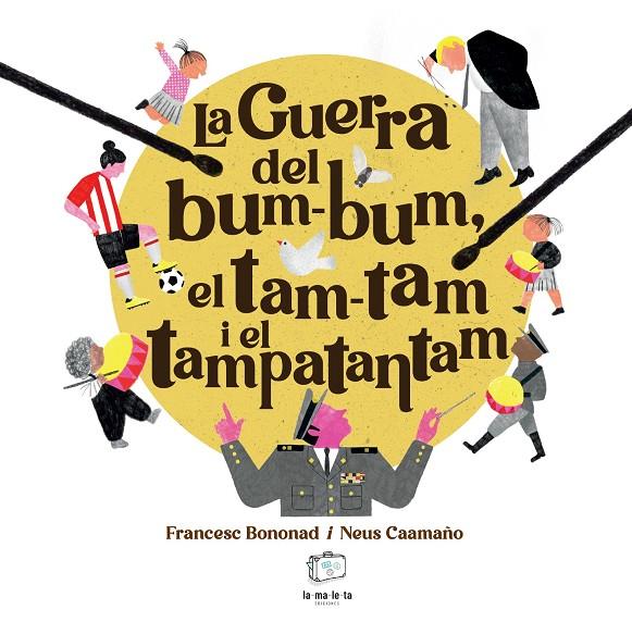 LA GUERRA DEL BUM-BUM, EL TAM-TAM I EL TAMPATANTAM | 9788418232879 | BONONAD, FRANCESC | Llibreria Online de Tremp
