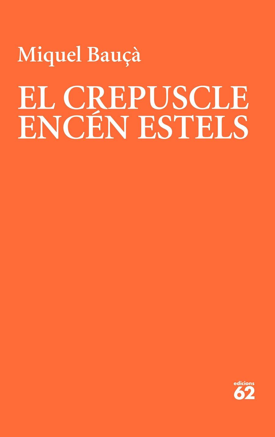 EL CREPUSCLE ENCÉN ESTELS | 9788429781175 | BAUÇÀ ROSSELLÓ, MIQUEL | Llibreria Online de Tremp