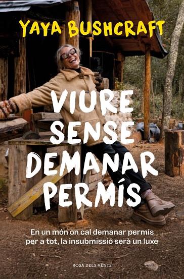 VIURE SENSE DEMANAR PERMÍS | 9788419756800 | YAYA BUSHCRAFT | Llibreria Online de Tremp