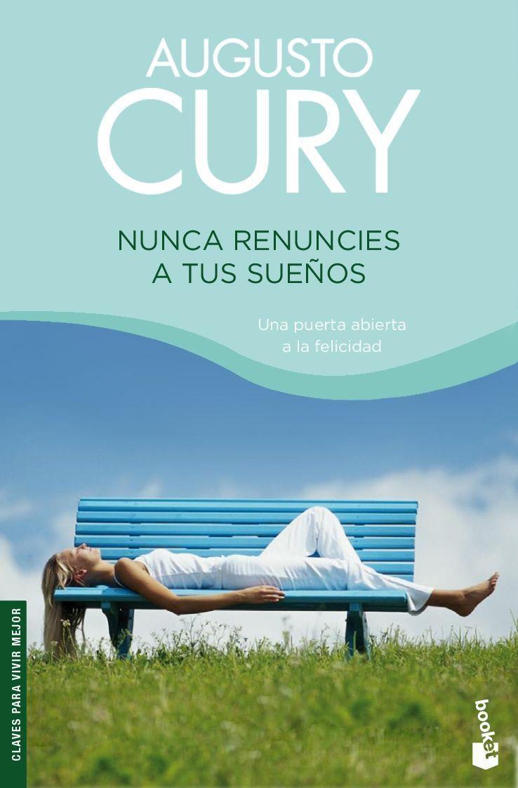 NUNCA RENUNCIES A TUS SUEÑOS | 9788408079972 | CURY, AUGUSTO