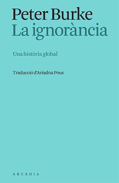 LA IGNORÀNCIA | 9788412667325 | BURKE, PETER | Llibreria Online de Tremp