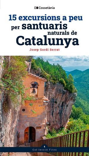 15 EXCURSIONS A PEU PER SANTUARIS NATURALS DE CATALUNYA | 9788413565156 | GORDI SERRAT, JOSEP | Llibreria Online de Tremp