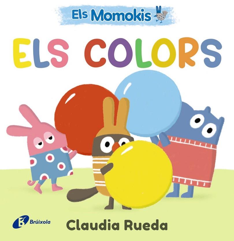 ELS MOMOKIS. ELS COLORS | 9788413495309 | RUEDA, CLAUDIA | Llibreria Online de Tremp