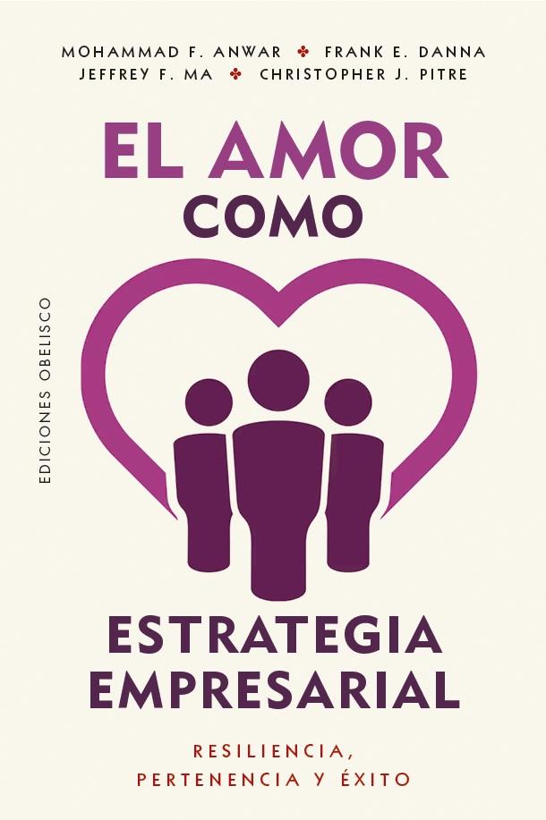 EL AMOR COMO ESTRATEGIA EMPRESARIAL | 9788411724340 | F. ANWAR, MOHAMMAD/E. DANNA, FRANK/F. MA, JEFFREY