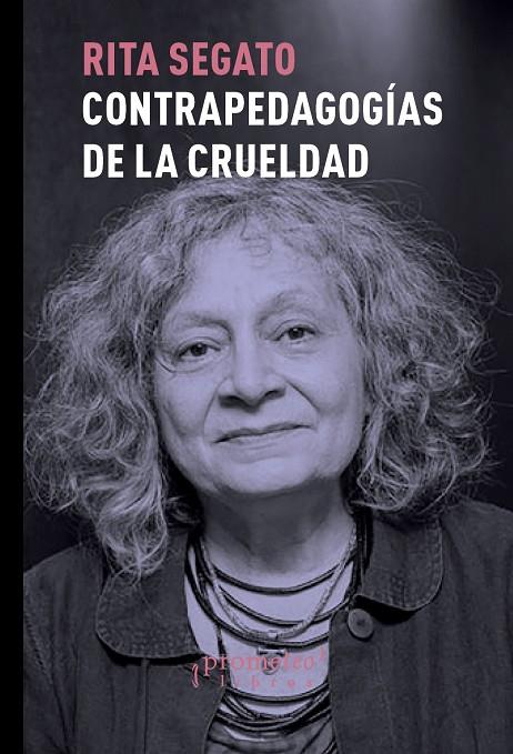 CONTRA-PEDAGOGIAS DE LA CRUELDAD | 9789875749115 | SEGATO, RITA